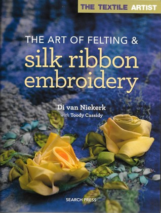 The Art of Felting & Silk Ribbon Embroidery (Paperback)