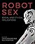 Robot Sex: Social and Ethical Implications (The MIT Press)