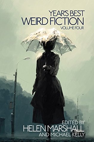 Year's Best Weird Fiction, Vol. 4 (Kindle Edition)