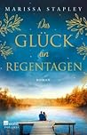 Das Glück an Regentagen by Marissa Stapley