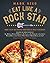 Eat Like a Rock Star: More ...