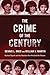 The Crime of the Century by Dennis L. Breo