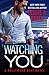Watching You (Hollywood Heat, #1)