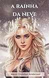 A Rainha da Neve by Hans Christian Andersen A Rainha da Neve by Hans Christian Andersen