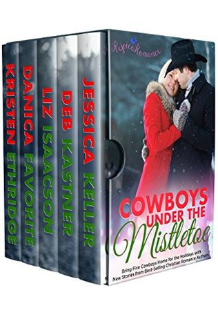 Cowboys Under the Mistletoe: Five Christmas Christian Romance Novellas (Kindle Edition)