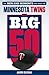 The Big 50: Minnesota Twins: The Men and Moments that Made the Minnesota Twins