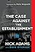 The Case Against the Establ...