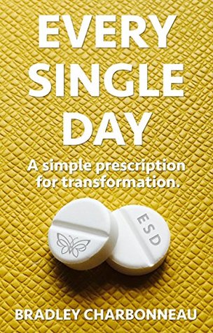 Every Single Day: A Simple Prescription for Transformation (Kindle Edition)