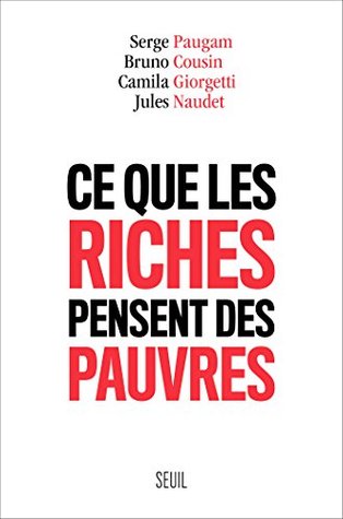 Ce que les riches pensent des pauvres (Kindle Edition)