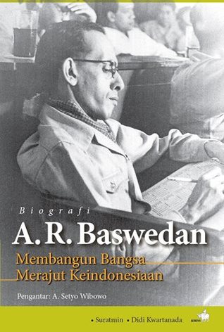 Biografi A.R. Baswedan - Membangun Bangsa, Merajut Keindonesiaan (Paperback)
