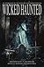 Wicked Haunted: An Anthology by the New England Horror Writers