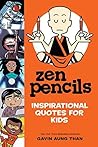 Zen Pencils--Inspirational Quotes for Kids by Gavin Aung Than