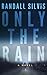 Only the Rain: A Novel