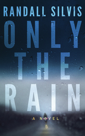 Only the Rain: A Novel