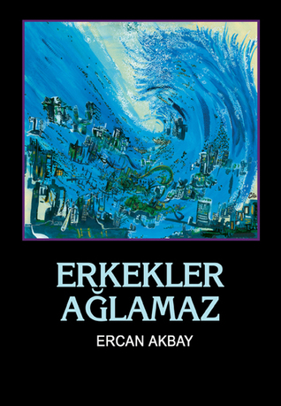 Erkekler Ağlamaz (Paperback)