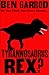 So You Think You Know About Tyrannosaurus Rex? by Ben Garrod