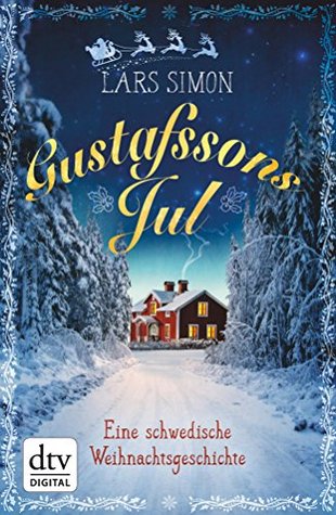 Gustafssons Jul: Eine schwedische Weihnachtsgeschichte (German Edition)