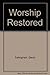 Worship Restored by David Fellingham