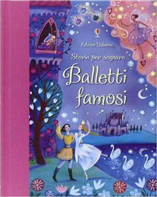 Balletti famosi. Storie per sognare.
