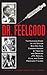 Dr. Feelgood: The Shocking Story of the Doctor Who May Have Changed History by Treating and Drugging JFK, Marilyn, Elvis, and Other Prominent Figures