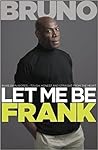Let Me Be Frank by Frank Bruno