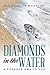Diamonds in the Water by Daniel McCrimons MD