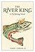 The River King: A Fly-fishing Novel