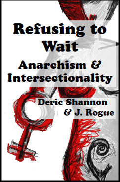 Refusing to Wait: Anarchism and Intersectionality (Pamphlet)
