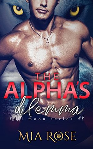 The Alpha's Dilemma (Full Moon Series #4)