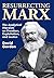 Resurrecting Marx: Analytical Marxists on Exploitation, Freedom and Justice (History of Ideas Series Book 14)