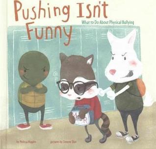 Pushing Isn't Funny: What to Do About Physical Bullying (No More Bullies)