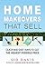 Home Makeovers That Sell: Quick and Easy Ways to Get the Highest Possible Price