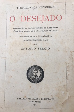O Desejado: Depoimentos contemporâneos de D.Sebastião sôbre êste mesmo rei e sua jornada de África (Unknown Binding)