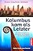 Kolumbus kam als Letzter by Hans-Joachim Zillmer
