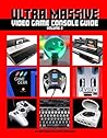 Ultra Massive Video Game Console Guide Volume 2 by Mark Bussler