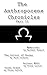 The Anthropocene Chronicles...