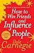 How To Win Friends and Influence People by Dale Carnegie