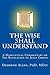 The Wise Shall Understand: ...