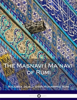The Masnavi I Ma'navi of Rumi: Complete
