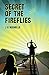 Secret of the Fireflies (The Fireflies Trilogy Book 1)