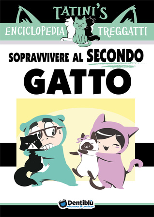 Tatini's Enciclopedia Treggatti: Sopravvivere al secondo gatto