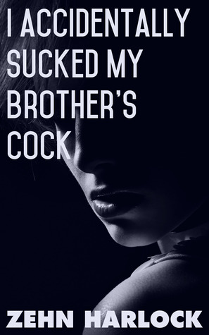 I Accidentally Sucked My Brother's Cock