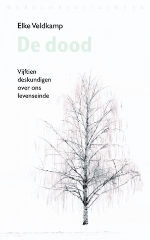 De dood: Vijftien deskundigen over ons levenseinde