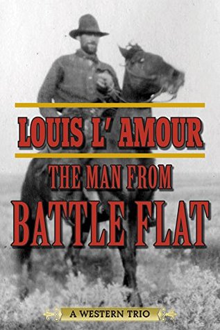 The Man from Battle Flat: A Western Trio (Kindle Edition)