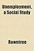 Unemployment, a Social Study