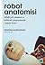 Robot Anatomisi : Edebiyat, Sinema ve Kültürel Çalışmalarda Yapay İnsan