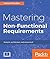 Mastering Non-Functional Requirements: Templates and tactics for analysis, architecture and assessment