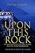 Upon This Rock by Tim Hamon