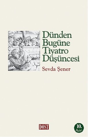 Dünden Bugüne Tiyatro Düşüncesi (Paperback)