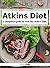 Atkins diet: A Complete gui...